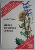 Carte Sanatate din farmacia Domnului, Autor Maria Treben