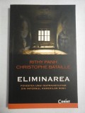 ELIMINAREA - Povestea unui supravietuitor din infernul KHMERILOR ROSII - Rithy PANH * Cristophe BATAILLE