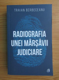 Traian Berbeceanu - Radiografia unei marsavii judiciare