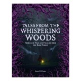 Cumpara ieftin Tales from the Whispering Woods Stories of Fear and Folklore from the Dark Forest