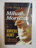 MIHAIL MORUZOV SI SERVICIUL SECRET DE INFORMATII AL ARMATEI ROMANE de CRISTIAN TRONCOTA