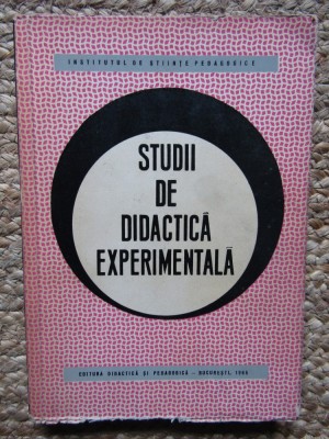 TUDII DE DIDACTICA EXPERIMENTALA , sub redactia V. BUNESCU si P. POPESCU - NEVEANU , 1965 foto