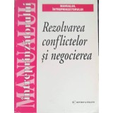 MANUALUL INTREPRINZATORULUI. REZOLVAREA CONFLICTELOR SI NEGOCIEREA-DORINA TIT-243924