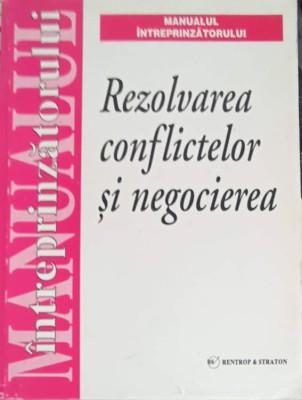 MANUALUL INTREPRINZATORULUI. REZOLVAREA CONFLICTELOR SI NEGOCIEREA-DORINA TIT foto