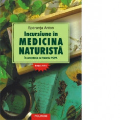 Incursiune in medicina naturista. In amintirea lui Valeriu Popa. Editia a XVI-a - Speranta Anton