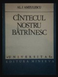 Cintecul cantecul nostru batrinesc batranesc / Al.I. Amzulescu