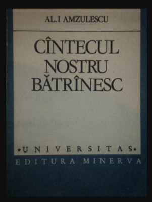 Cintecul cantecul nostru batrinesc batranesc / Al.I. Amzulescu foto