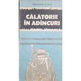 Constantin Scarlat &ndash; Călătorie &icirc;n ad&icirc;ncuri