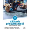Calatorie prin lumea fizicii. Cls. a VII-a. probleme. Activitati practice, Cristian Presura, D. Berchez, K. Bogdan, P. Ioja, A. Mihalcsik, Corint
