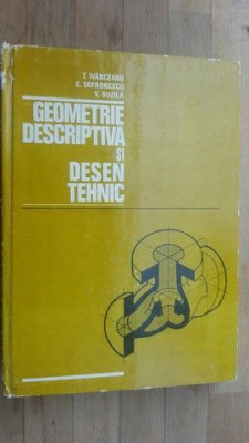 Geometrie descriptiva si desen tehnic- T.Ivanceanu, E.Sofronescu foto