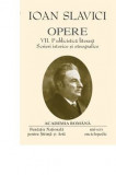 I. Slavici - Opere ( Vol. VII - Publicistică literară. Scrieri istorice ... )