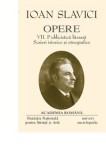 I. Slavici - Opere VII ( Publicistică literară. Scrieri ist. și etnologice )