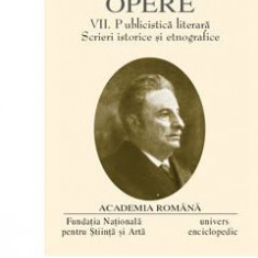 I. Slavici - Opere VII ( Publicistică literară. Scrieri ist. și etnologice )