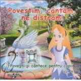 Povestim, cantam, ne distram ! - Povesti si cantece pentru copii Vol.4