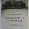 PARLAMENTUL IN PRIBEGIE , 1916 - 1918 , AMINTIRI , NOTE SI IMPRESII de GRIGORE PROCOPIU , 2018