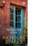 Intoarcerea acasa - Nicholas Sparks, Diana Dorobantu