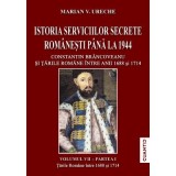 Istoria Serviciilor secrete romanesti pana la 1944. Volumul 1, partea 1: Constantin Brancoveanu si Tarile Romane intre anii 1688 si 1714 - Marian V. U