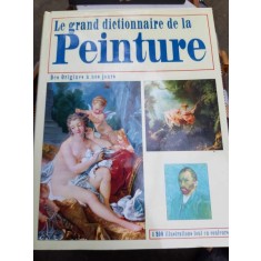 Le Grand Dictionnaire de la Peinture. Des Origines a nos jours