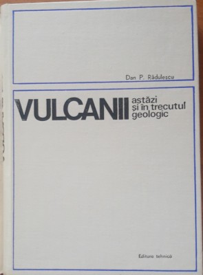 Vulcanii astazi si in trecutul geologic- Dan P. Radulescu foto