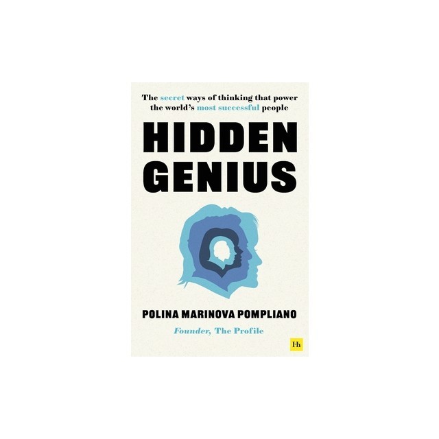 Hidden Genius: The Secret Ways of Thinking That Power the World&#039;s Most Successful People