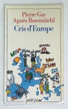 CRIS D 'EUROPE par PIERRE GAY et AGNES ROSENSTIEHL , 1999