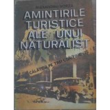 AMINTIRILE TURISTICE ALE UNUI NATURALIST CALATOR PE TREI CONTINENTE-ALEXANDRU BORZA-260031