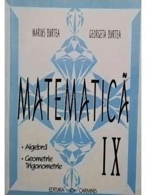 Marius Burtea - Matematica IX. Algebra, geometrie, trigonometrie (editia 2004) foto