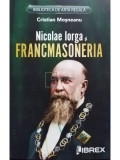 Cristian Mosneanu - Nicolae Iorga si francmasoneria (editia 2023)
