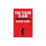 The Tiger Slam: The Inside Story of the Greatest Golf Ever Played (Tiger Woods in 2000-2001)