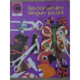 SA CONSTRUIM SINGURI JUCARII-SILVIU SORIN TRUSCA-232283
