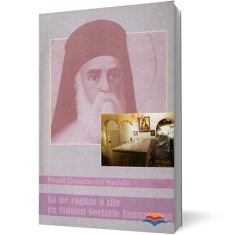 Sa ne rugam 8 zile cu Sfantul Nectarie Taumaturgul - LibHumanitas