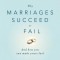 Why Marriages Succeed or Fail: And How You Can Make Yours Last