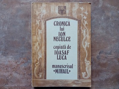CRONICA LUI ION NECULCE Manuscrisul &amp;quot;MIHAIL&amp;quot; - Ioasaf Luca , 1980 foto