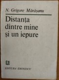 N. GRIGORE MARASANU - DISTANTA DINTRE MINE SI UN IEPURE (VERSURI) [editia princeps, 1983 - DEDICATIE / AUTOGRAF]