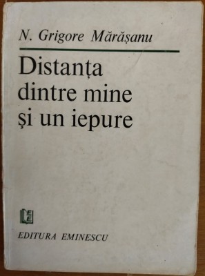 N. GRIGORE MARASANU - DISTANTA DINTRE MINE SI UN IEPURE (VERSURI) [editia princeps, 1983 - DEDICATIE / AUTOGRAF] foto