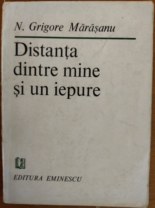 N. GRIGORE MARASANU - DISTANTA DINTRE MINE SI UN IEPURE (VERSURI) [editia princeps, 1983 - DEDICATIE / AUTOGRAF]