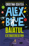 Alex Blue, baiatul extraterestru | Cristina Centea, Polirom