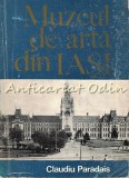 Album &quot;Muzeul de Arta Iasi&quot; - Claudiu Paradais, Meridiane 1974, 93 pagini, Album Pictura Iasi