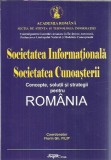 Societatea informationala - Societatea cunoasterii. concepte, solutii si strategii pentru Romania - Academia Romana - Florin Gh. Filip