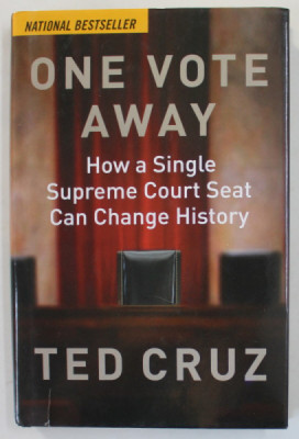 ONE VOTE AWAY , HOW A SINGLE SUPREME COURT SETA CAN CHANGE HISTORY by TED CRUZ , 2020 foto