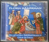 CD ORIGINAL: FLORIN SASARMAN - IN CETATEA IMPARATEASCA (COLINDE DE CRACIUN) [2007], Folk