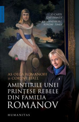 Amintirile unei printese rebele din familia Romanov &amp;ndash; AS Olga Romanoff, Coryne Hall foto