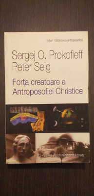 FORTA CREATOARE A ANTROPOSOFIEI CHRISTICE - SERGEJ O. PROKOFIEFF, PETER SELG foto