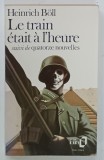 LE TRAIN ETAIT A L 'HEURE , suivi de QUATORZE NOUVELLE par HEINRICH BOLL , 1985