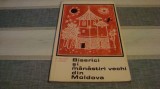 Biserici si manastiri vechi din Moldova,pana la mijlocul sec XV-lea - 1968