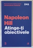 ATINGE - TI OBIECTIVELE de NAPOLEON HILL , 2025
