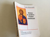 Cumpara ieftin JOHN MEYENDORFF, HRISTOS IN GANDIREA CRESTINA RASARITEANA