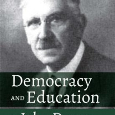 Democracy and Education by John Dewey: With a Critical Introduction by Patricia H. Hinchey