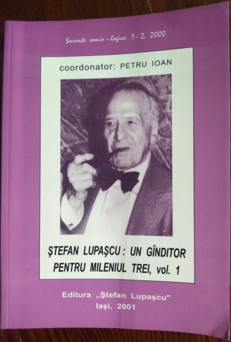 STEFAN LUPASCU: UN GANDITOR PENTRU MILENIUL TREI, VOL.1 (2001, coord.PETRU IOAN)