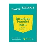 Insusirea bunului gasit. Jurnale (1977 - 2002) - David Sedaris